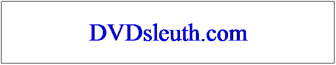 Text Box: DVDsleuth.com
